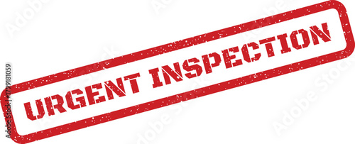 A rectangular grunge style stamp indicating the urgent requirement for an immediate inspection process