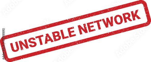 A red textured rubber stamp with UNSTABLE NETWORK for cybersecurity or system warning