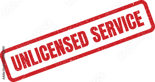 A textured rectangular stamp with grunge details showing the phrase unlicensed service for official notices