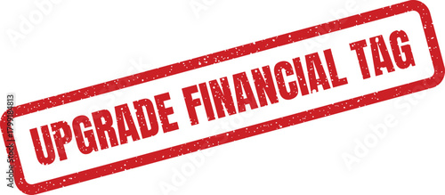 Bold red grunge effect stamp impression clearly stating the text UPGRADE FINANCIAL TAG contained within a rectangular shape