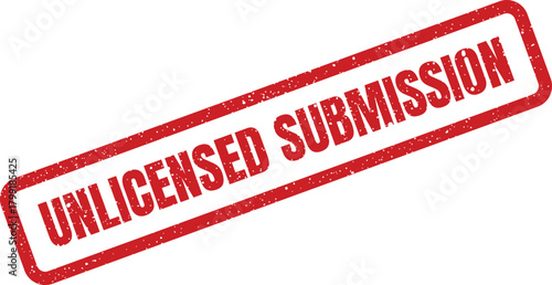 Distressed rectangular red rubber stamp displaying UNLICENSED SUBMISSION for marking unofficial or rejected content in various contexts