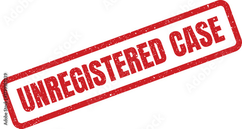 Distressed rectangular rubber stamp mark with UNREGISTERED CASE for official warning notifications