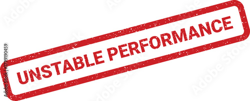 Distressed rectangular stamp showing UNSTABLE PERFORMANCE for business metrics, system warnings, and economic alerts
