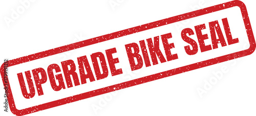 Distressed red rubber stamp featuring the distinct words upgrade bike seal, ideal for automotive or cycling maintenance advisories