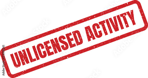 Distressed red rubber stamp impression with the bold message unlicensed activity positioned diagonally across paper
