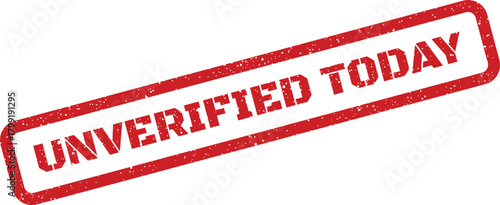 Distressed red rubber stamp imprint displaying the words UNVERIFIED TODAY with a textured effect on surface