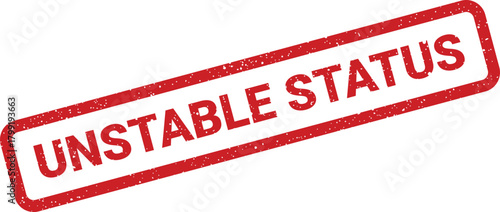 Distressed rubber stamp design with uppercase text Unstable Status indicating a precarious or temporary condition