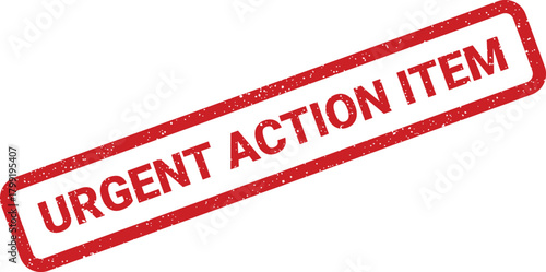 Distressed rubber stamp displaying URGENT ACTION ITEM indicating a critical task requiring prompt attention