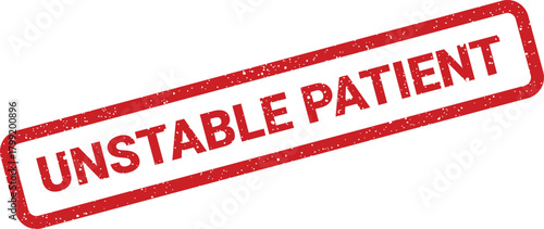 Grunge style rectangular stamp with UNSTABLE PATIENT warning for medical alerts and critical healthcare conditions