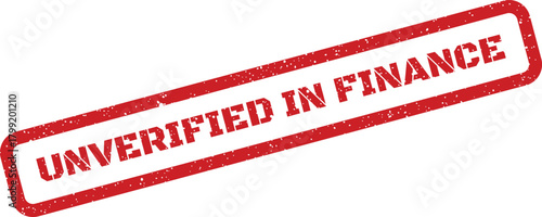 Grunge textured rubber stamp graphic displaying UNVERIFIED IN FINANCE for financial status warnings or official documentation