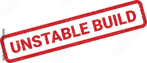 Grungy rectangular stamp representing a construction issue or an unreliable software development stage