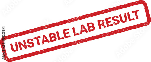 Grungy red rectangular rubber stamp displaying text Unstable Lab Result for scientific or medical findings