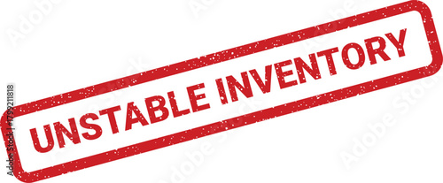 Grungy red rectangular rubber stamp with bold text reading Unstable Inventory for business management concepts