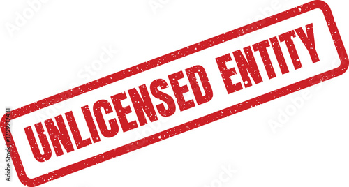 Grungy red rubber stamp with the words unlicensed entity diagonally placed on a plain surface