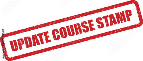 Grungy red rubber stamp with Update Course Stamp inscription, showcasing a weathered look for educational communication needs