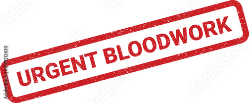Grungy red rubber stamp with urgent bloodwork text, essential for medical notifications and healthcare documents