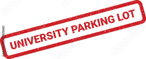 Red distressed rectangular rubber stamp with text UNIVERSITY PARKING LOT for official documents