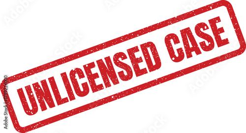 Red textured rubber stamp indicating an unlicensed legal case or situation, suitable for courtroom exhibits or office use