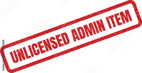 Vibrant red grunge rubber stamp text unlicensed admin item clearly visible in a modern diagonal presentation