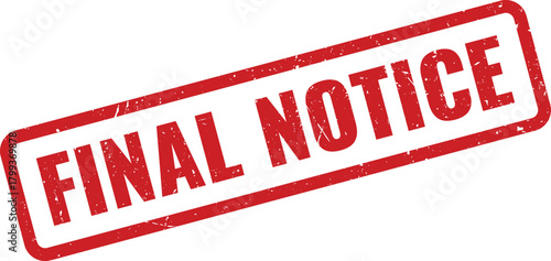 Important red grunge rubber stamp displaying the urgent official message Final Notice text