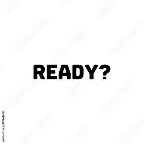Bold "READY?" text prompts action and engagement