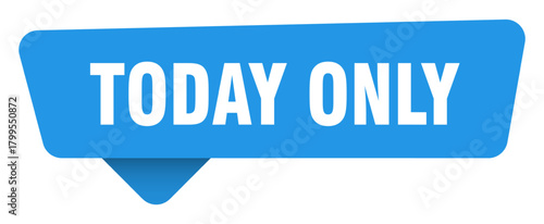 today only sticker. today only blue sign isolated on transpatent background