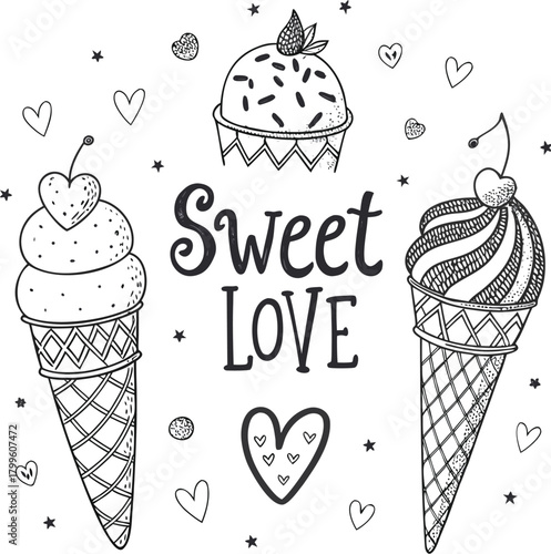 Hand drawn vector illustration of cute ice cream cones, with text Sweet love. Isolated objects on white background. Soft Ice Cream Design concept dessert, kids, greeting card, motivational poster.	
