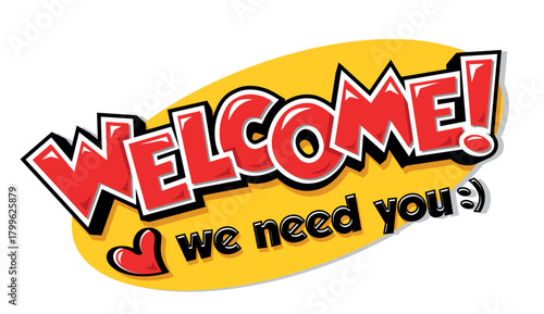 Welcome to the team. We need you. Vector speech bubble on transparent background
