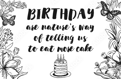 phrase birthday are nature's way of telling us to eat more cake, lettering