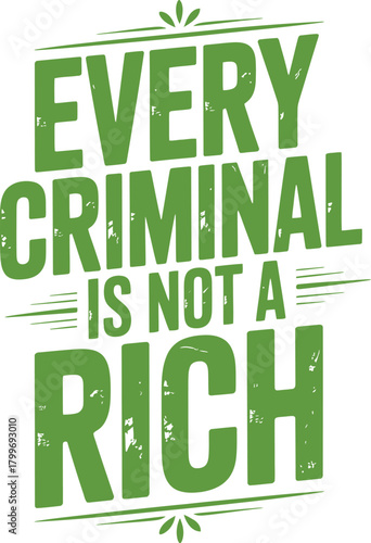 Green and blue text with decorative elements on white vector background stating "EVERY CRIMINAL IS NOT A RICH" to challenge bias.