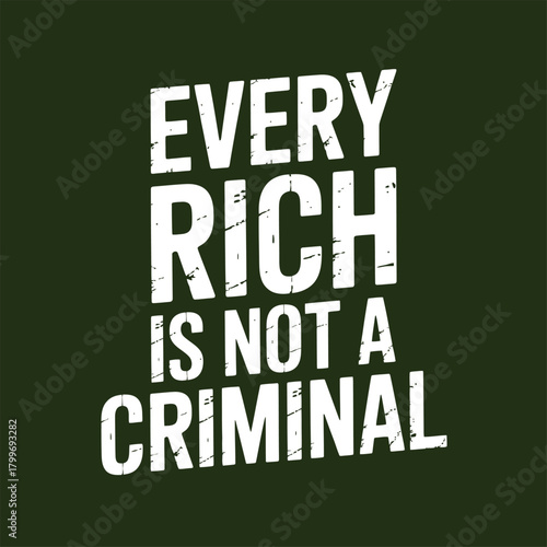 Bold white text on dark green vector background stating "EVERY RICH IS NOT A CRIMINAL" to challenge stereotypes and promote awareness.