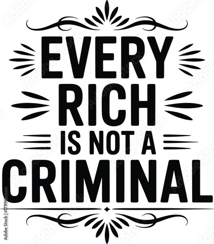 Purple text with decorative flourishes on white vector background stating "EVERY RICH IS NOT A CRIMINAL" to challenge stereotypes.