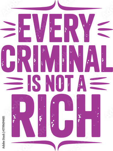 Purple text with decorative accents on white vector background stating "EVERY CRIMINAL IS NOT A RICH" to challenge bias and promote awareness.