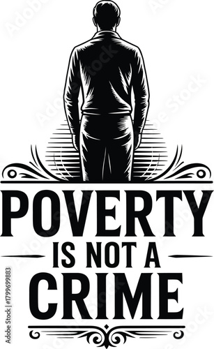 Black and white vector with standing figure and bold text "POVERTY IS NOT A CRIME" framed by flourishes for social justice awareness.