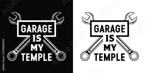 Garage is my temple text with crossed wrenches graphic illustration