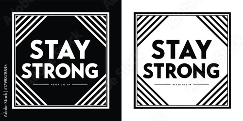 Bold black and white text graphic with the words stay strong in a square frame with diagonal lines, conveying a message of resilience and determination