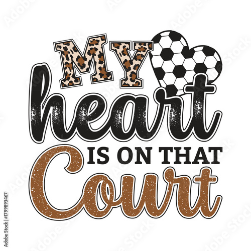 My Heart Is On That Court Leopard Print Soccer Heart Design Sports Family Typography Vector T Shirt Design