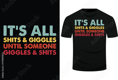 It's All Shits & Giggles Until It's Not Funny Gift Svg Design