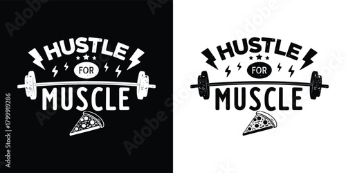 Hustle for muscle text with barbell and pizza slice graphic, motivational fitness and gym slogan