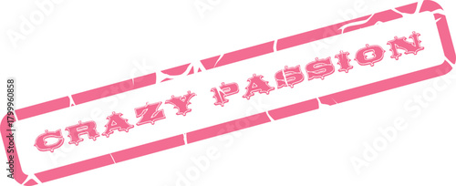 Pink distressed stamp featuring the phrase Crazy Passion for intense emotions