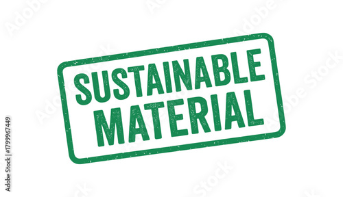 Green rubber stamp text SUSTAINABLE MATERIAL rectangular outline bold capital letters distressed texture rotation isolated on white background vector illustration clean minimal style