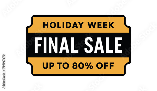 Flat vector banner design top text HOLIDAY WEEK main text FINAL SALE bottom text UP TO 80% OFF gold and black rectangular coupon style