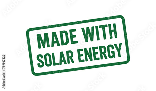 Green rubber stamp text MADE WITH SOLAR ENERGY rectangular outline bold capital letters distressed texture rotation isolated on white background vector illustration clean minimal style