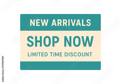 Flat vector banner design top text NEW ARRIVALS main text SHOP NOW bottom text LIMITED TIME DISCOUNT teal and beige flat rectangular design