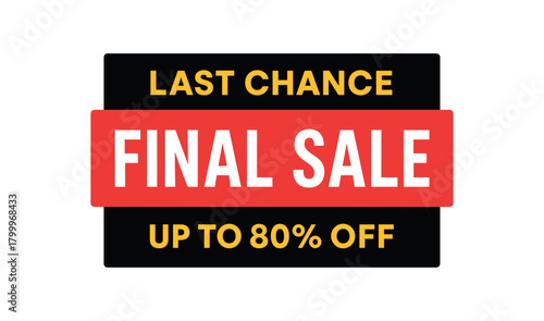 Flat vector banner design top text LAST CHANCE main text FINAL SALE bottom text UP TO 80% OFF bold typography inside black and red clean rectangle