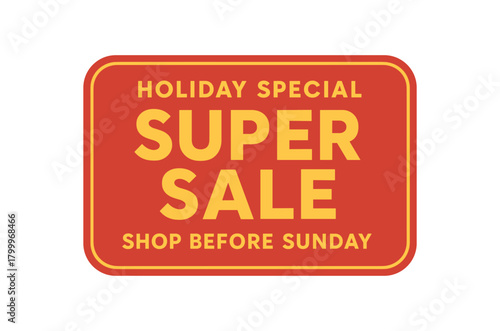 Flat vector banner design top text HOLIDAY SPECIAL main text SUPER SALE bottom text SHOP BEFORE SUNDAY red and gold rectangular composition with rounded edges