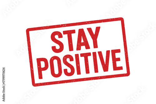 Red rubber stamp text STAY POSITIVE rectangular outline bold capital letters distressed texture rotation isolated on white background vector illustration clean minimal style