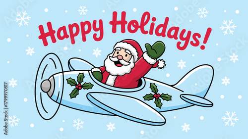  Whimsical Santa Claus flying festive airplane with holly decor and snowflakes, cheerful holiday greeting with “Happy Holidays!” text