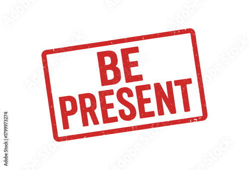 Red rubber stamp text BE PRESENT rectangular outline bold capital letters distressed texture rotation isolated on white background vector illustration clean minimal style