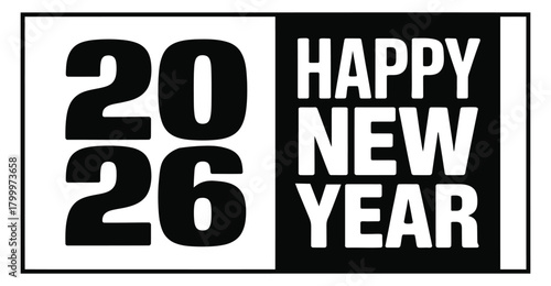 2026 Happy New Year greeting in bold black and white design, modern split layout with stacked typography for festive celebration 